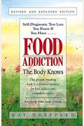 Food Addiction: The Body Knows: Revised & Expanded Edition By Kay Sheppard