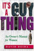 It's A Guy Thing: A Owner's Manual For Women
