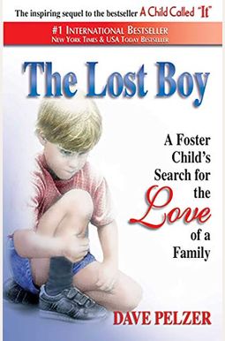 The Lost Boy: A Foster Child's Search For The Love Of A Family The Lost Boy: A Foster Child's Search For The Love Of A Family