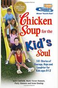 Chicken Soup For The Kid's Soul: Stories Of Courage, Hope And Laughter For Kids Ages 8-12