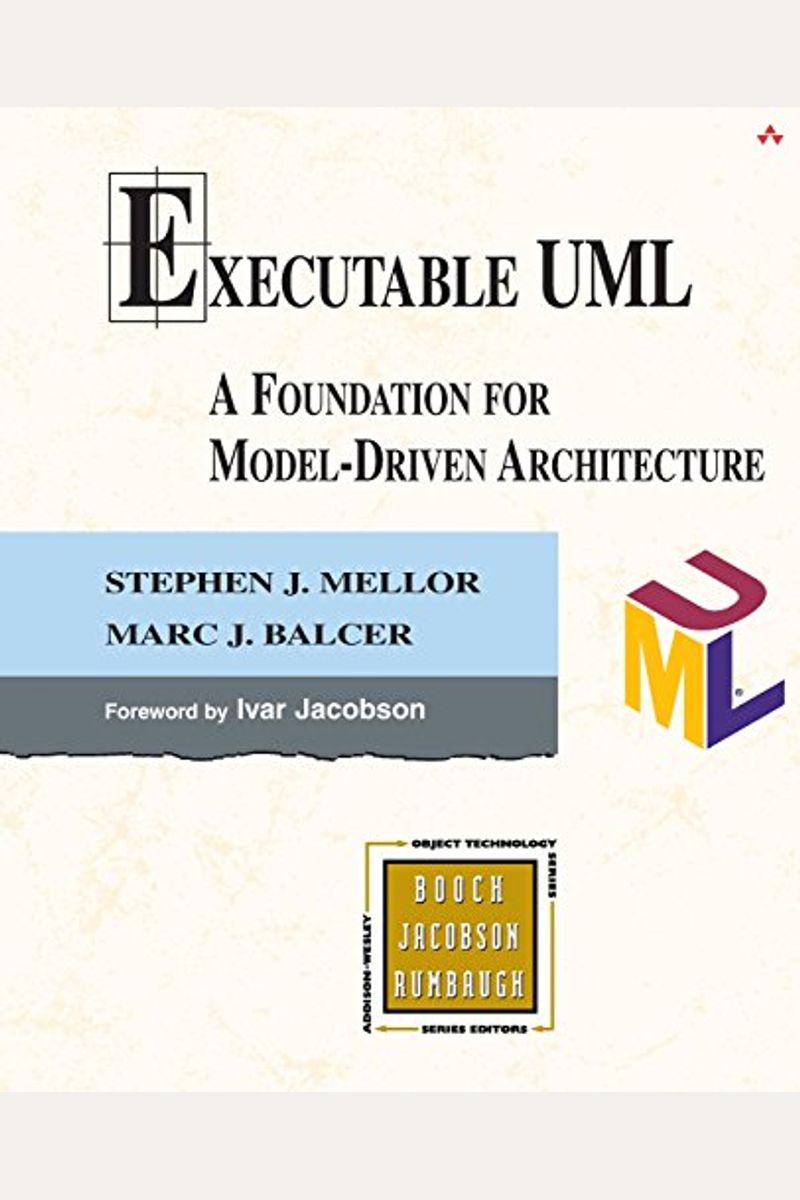 Executable Uml: A Foundation For Model-Driven Architecture