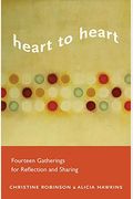 Heart To Heart: Fourteen Gatherings For Reflection And Sharing