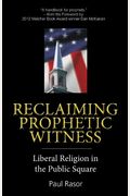 Reclaiming Prophetic Witness: Liberal Religion in the Public Square