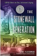 Stonewall Generation: Lgbtq Elders On Sex, Activism, And Aging