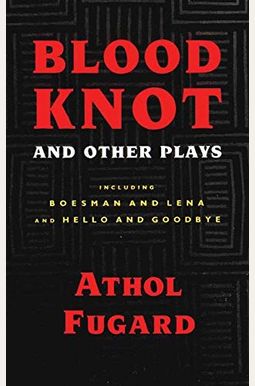 Blood Knot and Other Plays Blood Knot and Other Plays