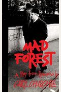 Mad Forest: A Play From Roumania