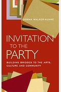 Invitation To The Party: Building Bridges To The Arts, Culture And Community
