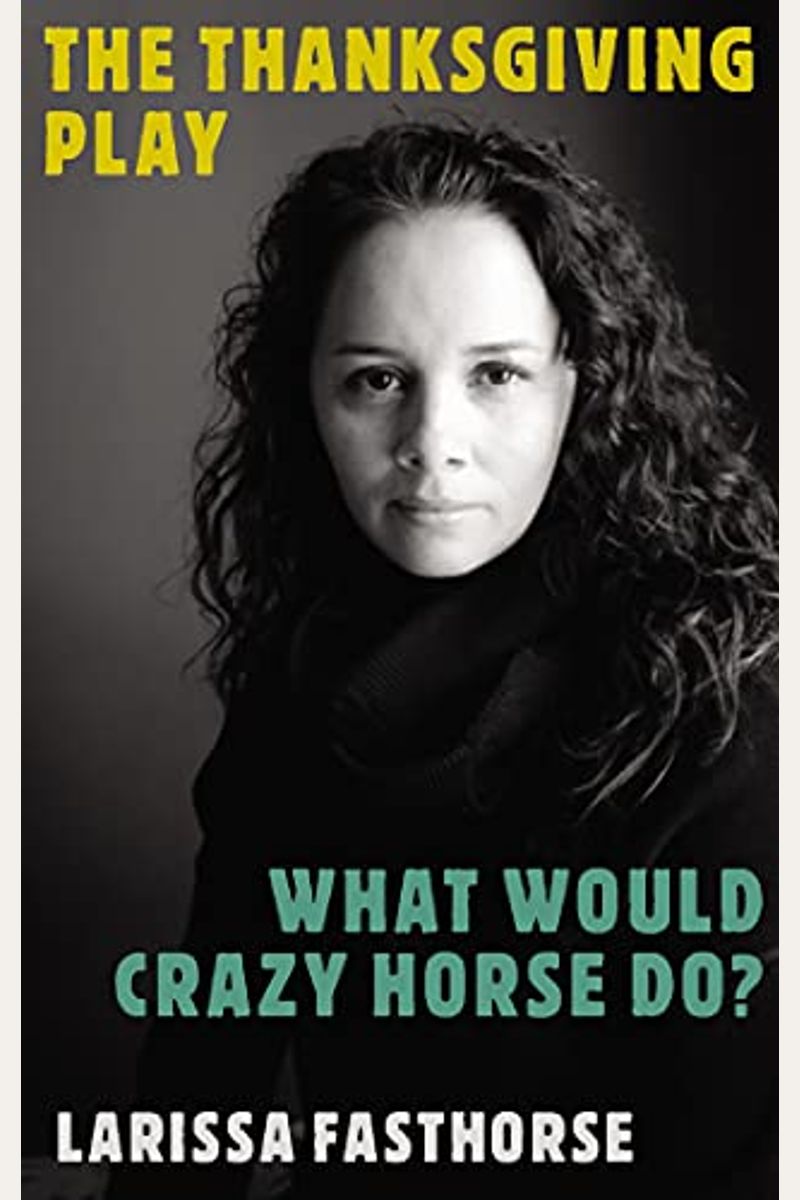 The Thanksgiving Play / What Would Crazy Horse Do?