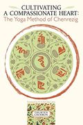 Cultivating A Compassionate Heart: The Yoga Method Of Chenrezig
