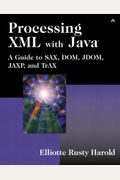 Processing XML with Java¿: A Guide to Sax, Dom, Jdom, Jaxp, and Trax