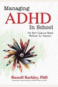 Managing Adhd In Schools: The Best Evidence-Based Methods For Teachers