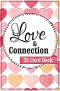 Love And Connection Cards: 52 Simple Acts Of Love To Reconnect & Refocus Your Relationship