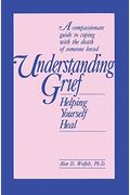 Understanding Grief: Helping Yourself Heal