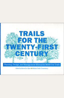 Trails for the Twenty-First Century: Planning, Design, and Management Manual for Multi-Use Trails Trails for the Twenty-First Century: Planning, Design, and Management Manual for Multi-Use Trails