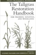 The Tallgrass Restoration Handbook: For Prairies, Savannas, And Woodlands