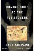 Coming Home To The Pleistocene