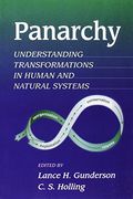 Panarchy: Understanding Transformations In Systems Of Humans And Nature