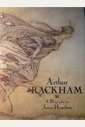 Arthur Rackham: A Biography