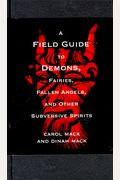 A Field Guide To Demons, Fairies, Fallen Angels, And Other Subversive Spirits