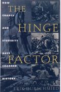 The Hinge Factor: How Chance And Stupidity Have Changed History