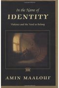 In The Name Of Identity: Violence And The Need To Belong