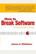 How To Break Software: A Practical Guide To Testing [With Cdrom]