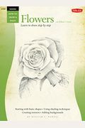 Drawing: Flowers with William F. Powell: Learn to Paint Step by Step