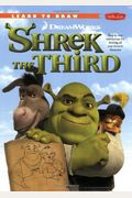 Learn To Draw Dreamworks Shrek The Third: Step-By-Step Instructions For Drawing All Your Favorite Characters
