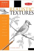 Realistic Textures: Discover Your Inner Artist As You Explore The Basic Theories And Techniques Of Pencil Drawing