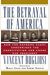 The Betrayal Of America: How The Supreme Court Undermined The Constitution And Chose Our President
