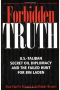 Forbidden Truth: U.s.-Taliban Secret Oil Diplomacy And The Failed Hunt For Bin Laden