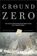 At Ground Zero: 25 Stories From Young Reporters Who Were There