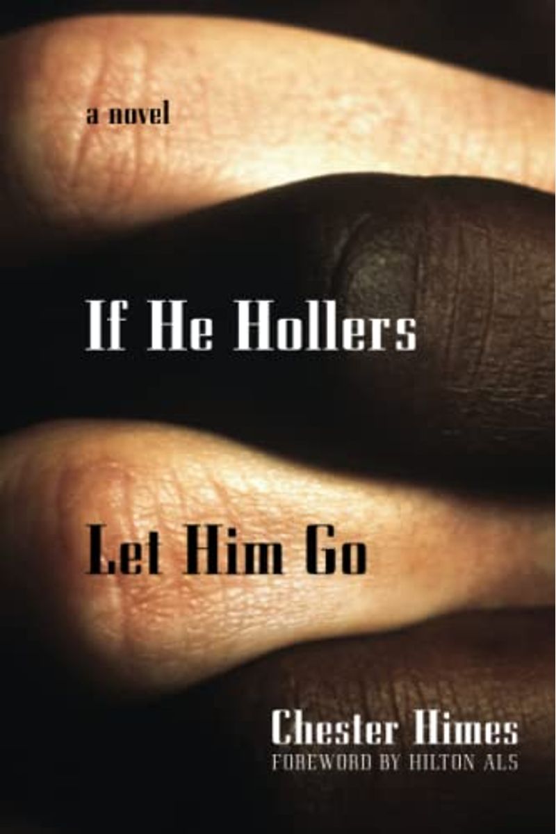 Buy If He Hollers Let Him Go Book By: Chester B Himes