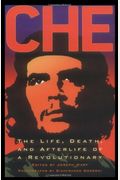 Che: The Life, Death, and Afterlife of a Revolutionary