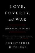Love, Poverty, And War: Journeys And Essays