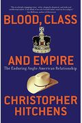 Blood, Class And Empire: The Enduring Anglo-American Relationship
