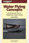 Water Flying Concepts: An Advanced Text On Wilderness Water Flying