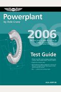 Powerplant Test Guide 2006: The Fast-Track to Study for and Pass the FAA Aviation Maintenance Technician Powerplant Knowledge Test (Fast Track series)