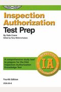 Inspection Authorization Test Prep: Study & Prepare: A Comprehensive Study Tool To Prepare For The Faa Inspection Authorization Knowledge Exam