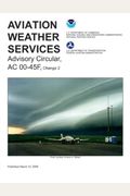 Aviation Weather Services: Advisory Circular Ac00-45f (Faa Handbooks)