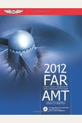 Far/Amt: Federal Aviation Regulations For Aviation Maintenance Technicians