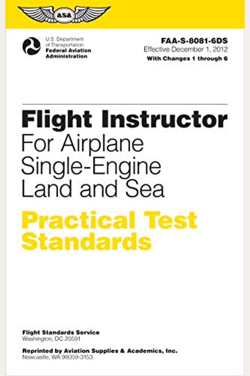 Flight Instructor Practical Test Standards For Airplane Single-Engine Land And Sea: Faa-S-8081-6d