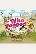 Who Pooped In The Black Hills?: Scats And Tracks For Kids