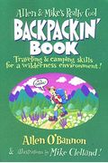 Allen & Mike's Really Cool Backpackin' Book: Traveling & Camping Skills For A Wilderness Environment (Allen & Mike's Series)