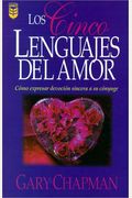 Los Cinco Lenguajes Del Amor: Como expresar devocion sincera a su conyuge (Five Love Languages, Spanish edition)