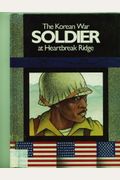 The Korean War Soldier at Heartbreak Ridge