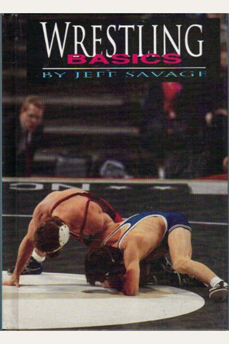 Buy Wrestling Basics Book By Jeff Savage