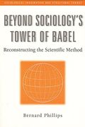 Beyond Sociology's Tower Of Babel: Reconstructing The Scientific Method