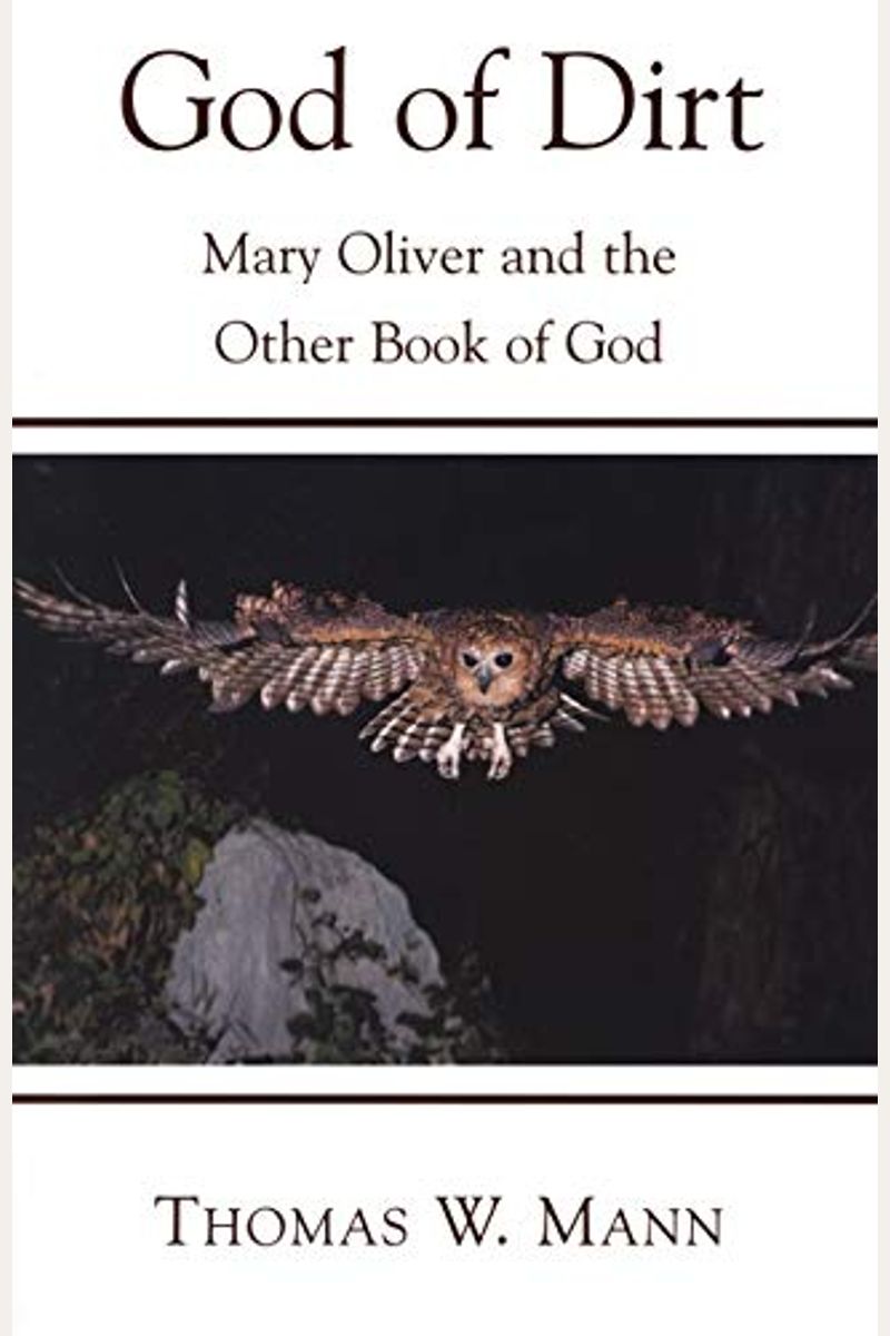 God Of Dirt: Mary Oliver And The Other Book Of God