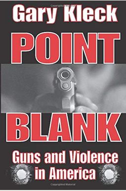 Point Blank: Guns And Violence In America Point Blank: Guns And Violence In America